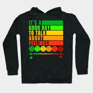 It's a Good Day To Talk About Feelings Funny Mental Health Gift Hoodie